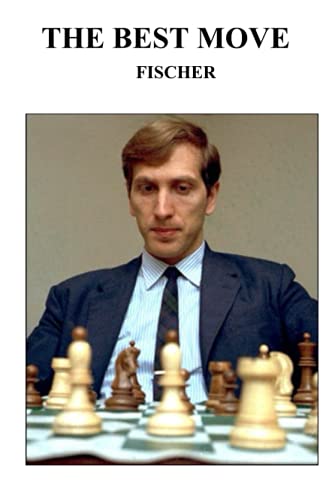 The Best Move: Fischer